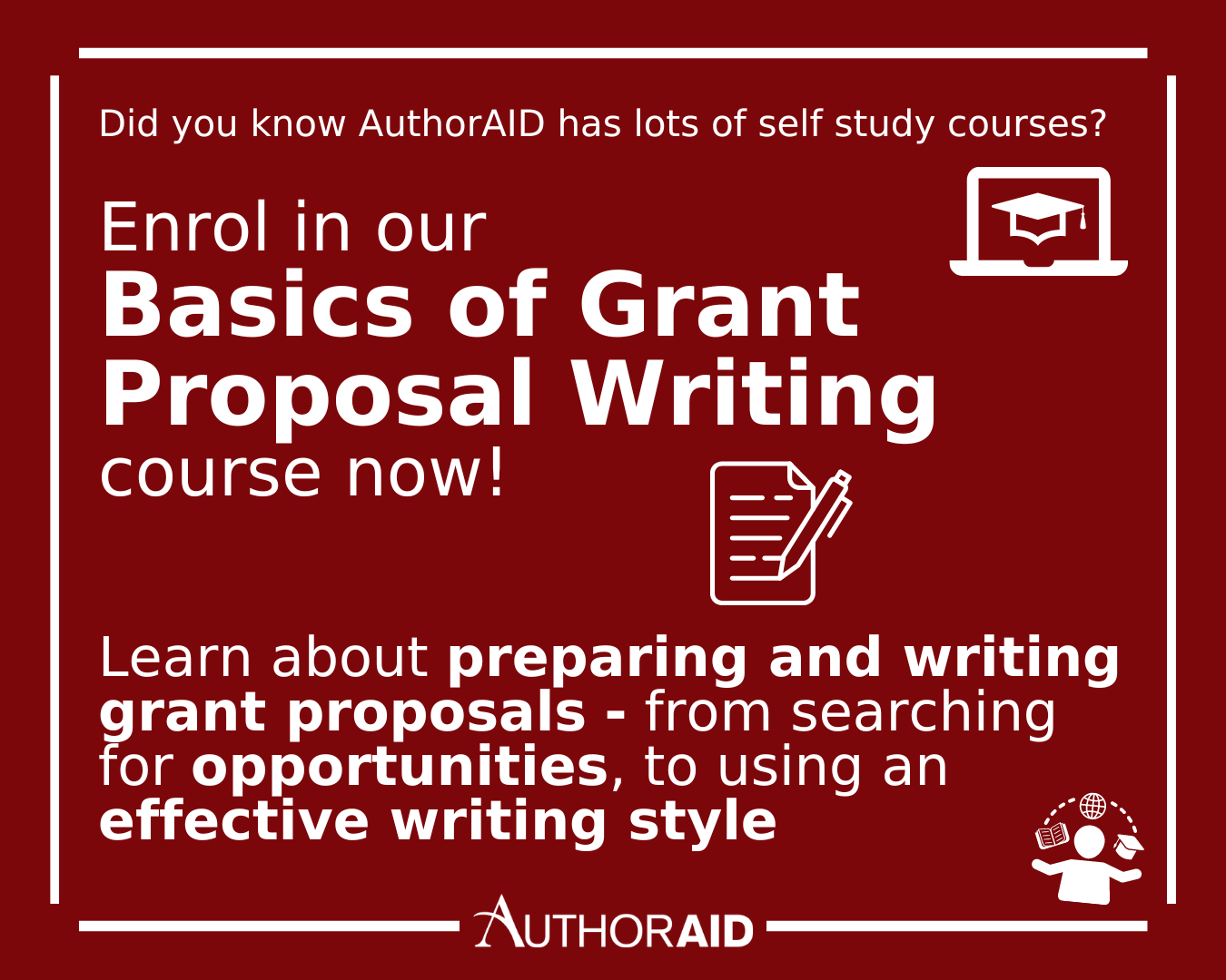AuthorAID graphic - red background and all text in white. The AuthorAID logo is at the bottom, and a white straight border surrounds all the text. The text reads "Did you know AuthorAID has lots of self-study courses? Enrol in our Basics of Grant Proposal Writing Course now! Learn about preparing and writing grant proposals - from searching for opportunities, to using an effective writing style