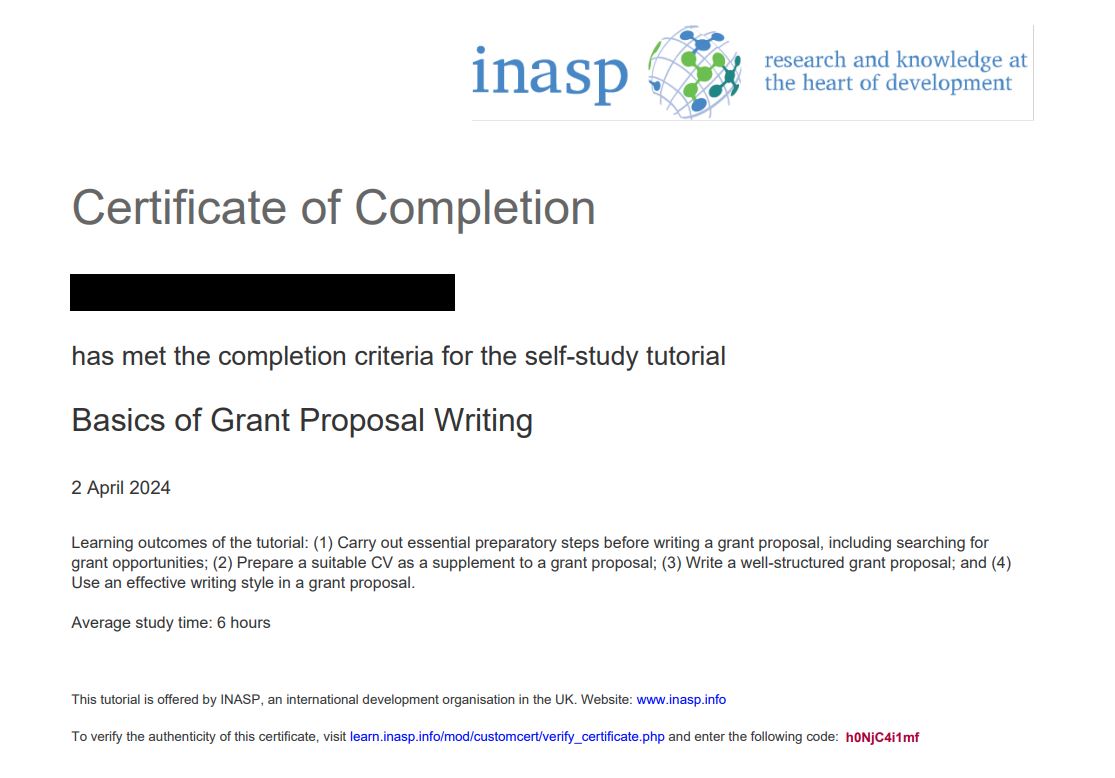 Example certificate for completing the course. The INASP logo and 'research and knowledge at the heart of development' is at the top right, in blue font. The certificate reads 'Certificate of Completion', next line, blurred out name of completer, 'has met the completion criteria for the self-study tutorial Basics of Grant Proposal Writing'. The next line is the date, and below are the 4 learning outcomes, the average study time of 6 hours, and then text that the tutorial is offered by INASP, and how to verify the authenticity of the certificate. 